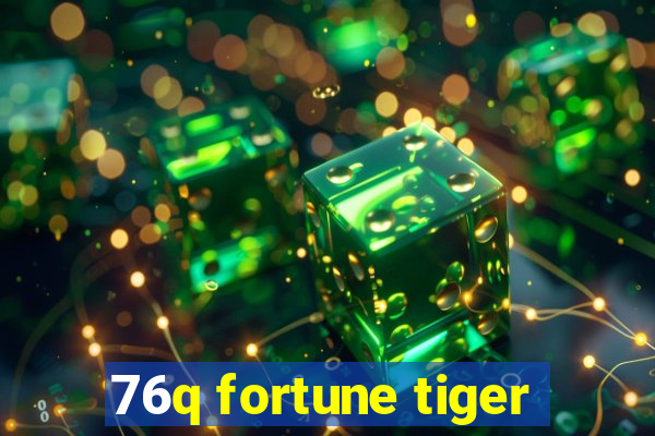 76q fortune tiger